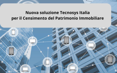 Censimento del Patrimonio Immobiliare: la nuova soluzione Tecnosys Italia