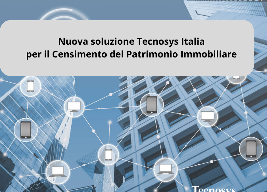 Nuova soluzione Tecnosys Italia per il Censimento del Patrimonio Immobiliare